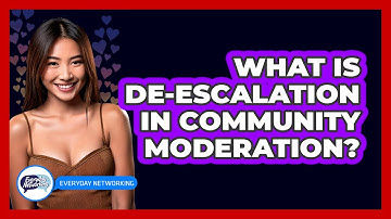 What Is De-escalation In Community Moderation? - Everyday-Networking