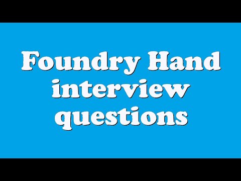 Foundry Hand interview questions