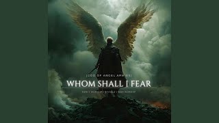 Whom Shall I Fear (God Of Angel Armies)