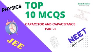 TOP 10 MCQ- CAPACITOR AND CAPACITANCE-1, MCQ WITH EXPLANATION, JEE, NEET,BASIC SCIENCE