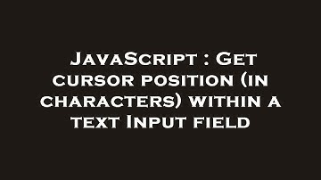 JavaScript : Get cursor position (in characters) within a text Input field