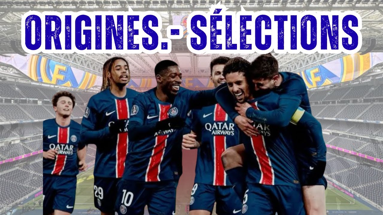 Origine et sélection des joueurs du PSG (Effectif 2025) 🔵🔴⚽ 