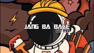 🍁MASHUP🍁 JANG BA BALE - GG_MIX (2022)