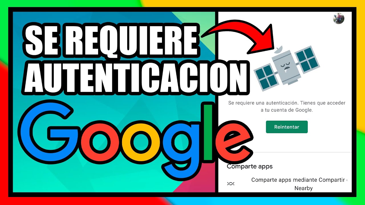 SE REQUIERE AUTENTICACION TIENES QUE ACCEDER A TU CUENTA DE GOOGLE