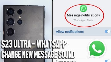 Samsung S23 Ultra S23 S23+: How to Change WhatsApp New Message Notification Sound