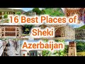 Sheki Azerbaijan 16 Best Places To Visit Sheki Azerbaijan 16 Best Places To Visit