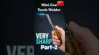 DIY Gas Torch Welder Complete Build 🔥 Lighter Welding Tool Test (Part 2)