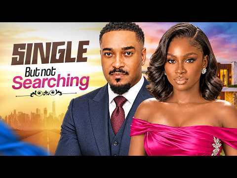 SINGLE BUT NOT SEARCHING - SONIA UCHE / OKWARA BRYAN / - A NIGERIAN MOVIE