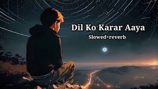 Dil Ko Karar Aya Slowedreverb Song Sad Song