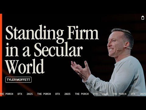 Standing Firm in a Secular World | Tyler Moffett | The Porch