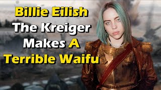 Billie Eilish The Kreiger Makes A Terrible Waifu