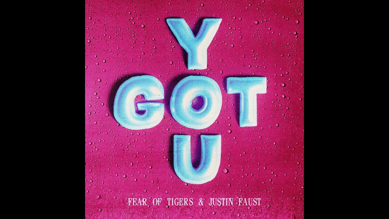 Watch Fear Of Tigers & Justin Faust - YOU GOT on YouTube Watch Fear Of Tigers & Justin Faust - YOU GOT on YouTube