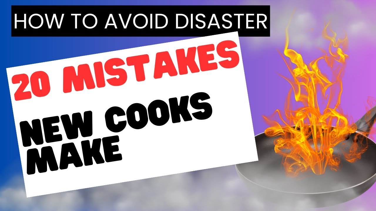 Avoid Cooking 20 Beginner Cooking Mistakes To Avoid - YouTube