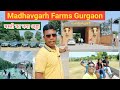 Madhavgarh farms gurgaon  best weekend getaway in gurgaon  tikli village 
