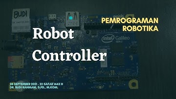 PEMROGRAMAN ROBOTIKA | ROBOT CONTROLLER | DR. BUDI RAHMANI | STMIK BANJARBARU | 2021