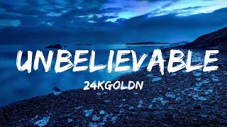 24kGoldn - Unbelievable (Lyrics) (feat. Kaash Paige)