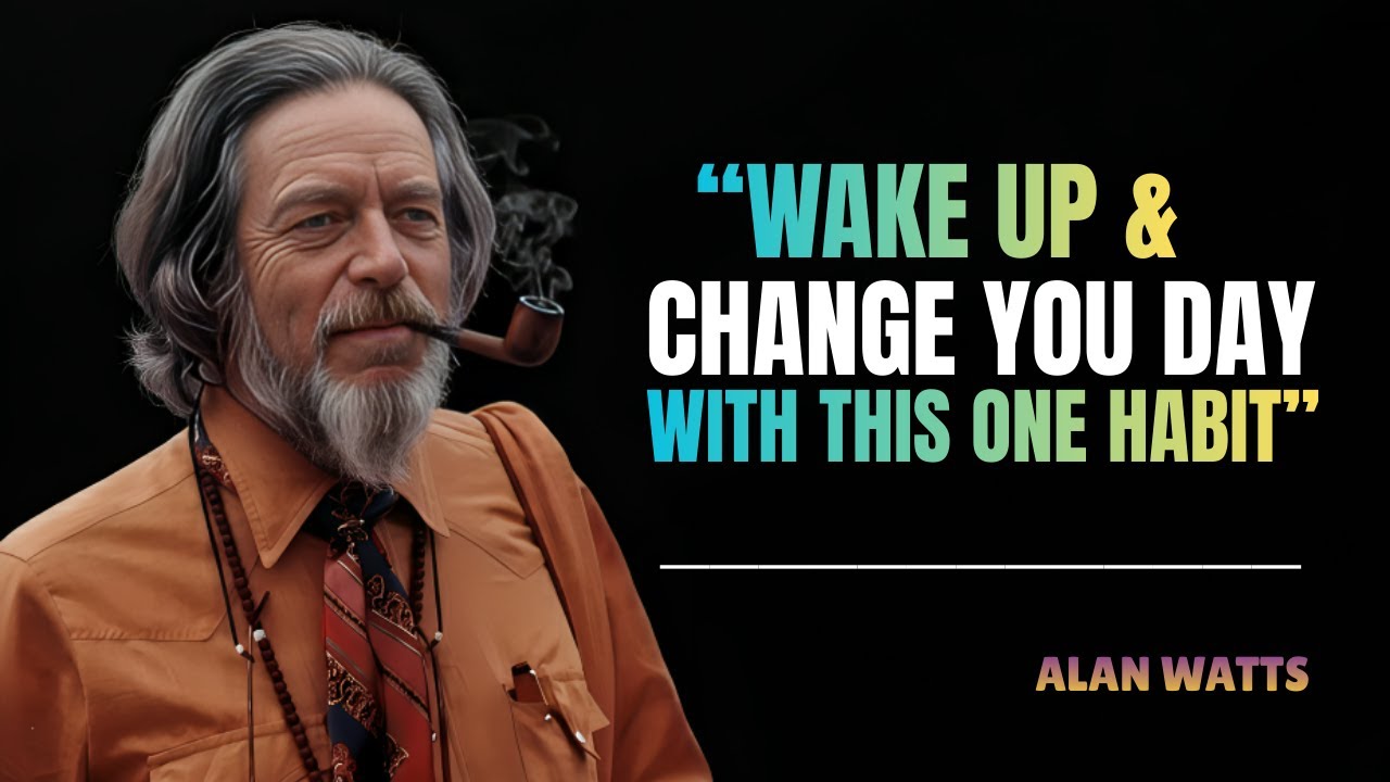 When You WAKE UP in The MORNING, DO THIS ONE THING   ALAN WATTS MOTIVATION