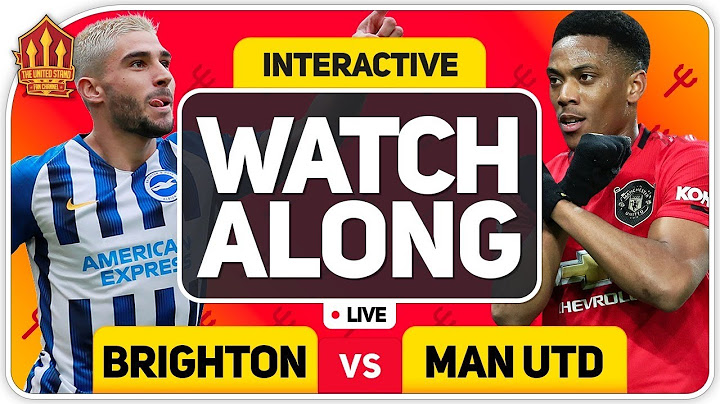 BRIGHTON vs MANCHESTER UNITED With MARK GOLDBRIDGE LIVE