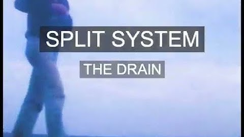 SPLIT SYSTEM  - "THE DRAIN" (Official video)