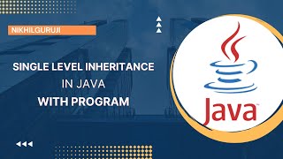 28. Single Level Inheritance | Single Inheritance in JAVA (Hindi) with Program Explained