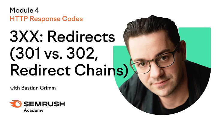 3XX: Redirects (301 vs. 302, Redirect Chains) | Lesson 16/34 | Semrush Academy