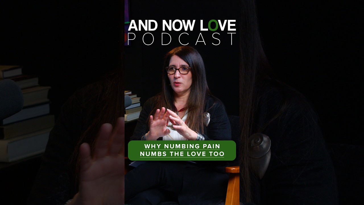 Why Numbing Pain Numbs the Love Too - Dr. Loren Weiner | And Now Love Podcast #podcastclips