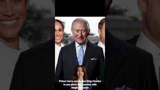 Prince Harry could meet King Charles in one place this summer with Meghan Markle