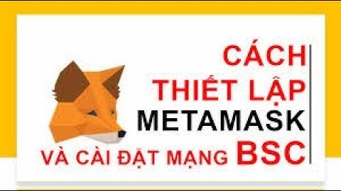 Hướng dẫn cách tạo ví metamask  mới nhất
