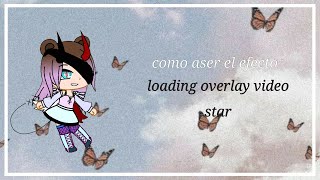 como hacer el efecto loading overlay video star