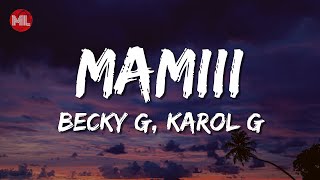 Becky G, KAROL G - MAMIII (Letra / Lyrics)  [1 Hour] Aziza Letra