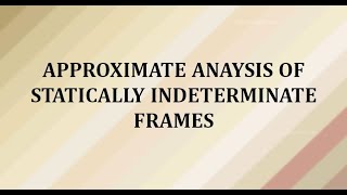 Approximate Analysis of Indeterminate Frames  - Vertical Loads