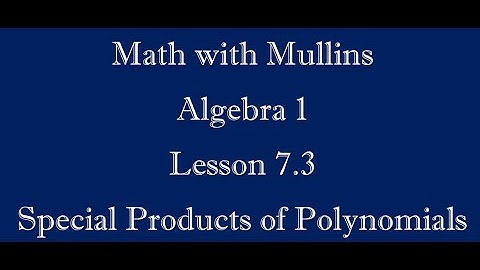 7.3 Special Products of Polynomials