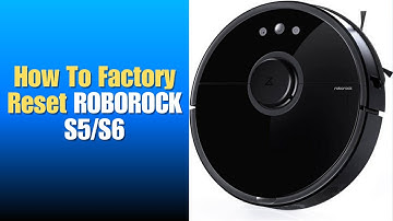 How To Factory Reset ROBOROCK S5/S6