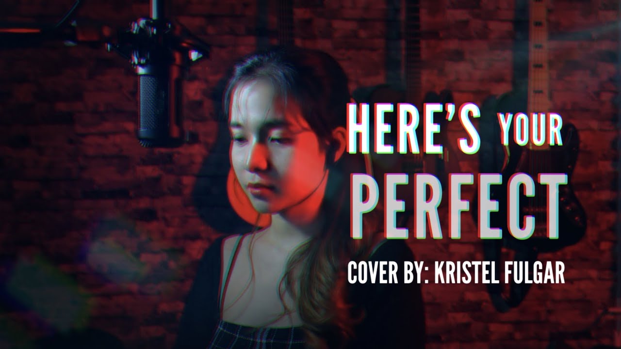 HERE'S YOUR PERFECT - Jamie Miller (Female Cover by Kristel Fulgar)