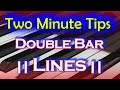 Double bar lines  two minute tip