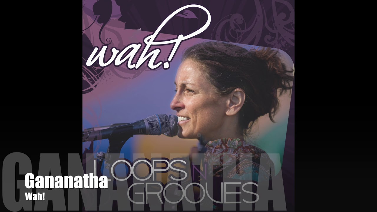 Wah! LOOPS N GROOVES Gananatha YouTube