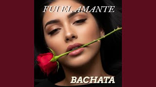 Fui el amante.BACHATA