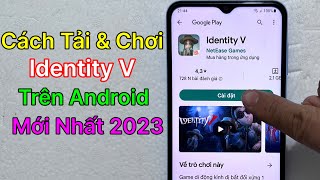 Cách Tải Identity V Trên Android - CH Play / Mới Nhất 2023 screenshot 2