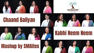 Chaand Baliyan - Kabhi Neem Neem - Mashup by SMAites | Aditya A | A. R. Rahman | Mahdhushree
