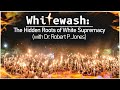 Whitewash the hidden roots of white supremacy