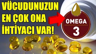 OMEGA 3 - VÜCUDUNUZUN EN ÇOK ONA İHTİYACI VAR!