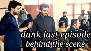 Dunk last episode / bilalabbaskhan / sana javed / behind the scene / Dunk  Episode 31