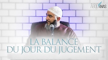 13) LA BALANCE DU JOUR DU JUGEMENT - NADER ABOU ANAS
