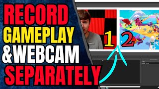 HOW to RECORD GAMEPLAY & WEBCAM SEPARATELY in OBS STUDIO