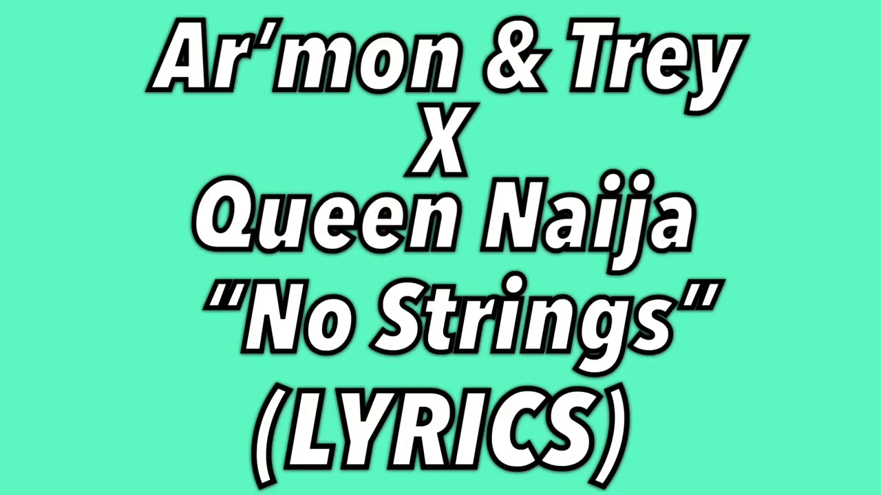 Armon And Trey ft Queen Naija   No Strings LYRICS