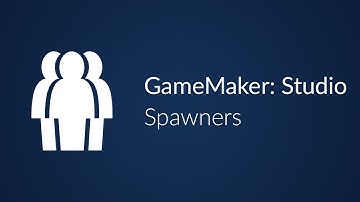 GameMaker: Spawners