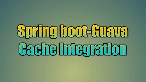 91.Spring boot-Guava Cache Integration