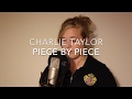 Piece By Piece - Kelly Clarkson (Charlie Taylor Cover)