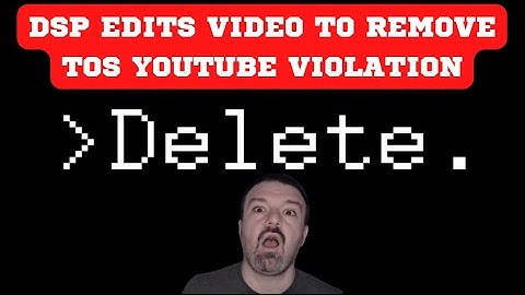 @DSPGaming removes portion of video over breaking YouTube TOS