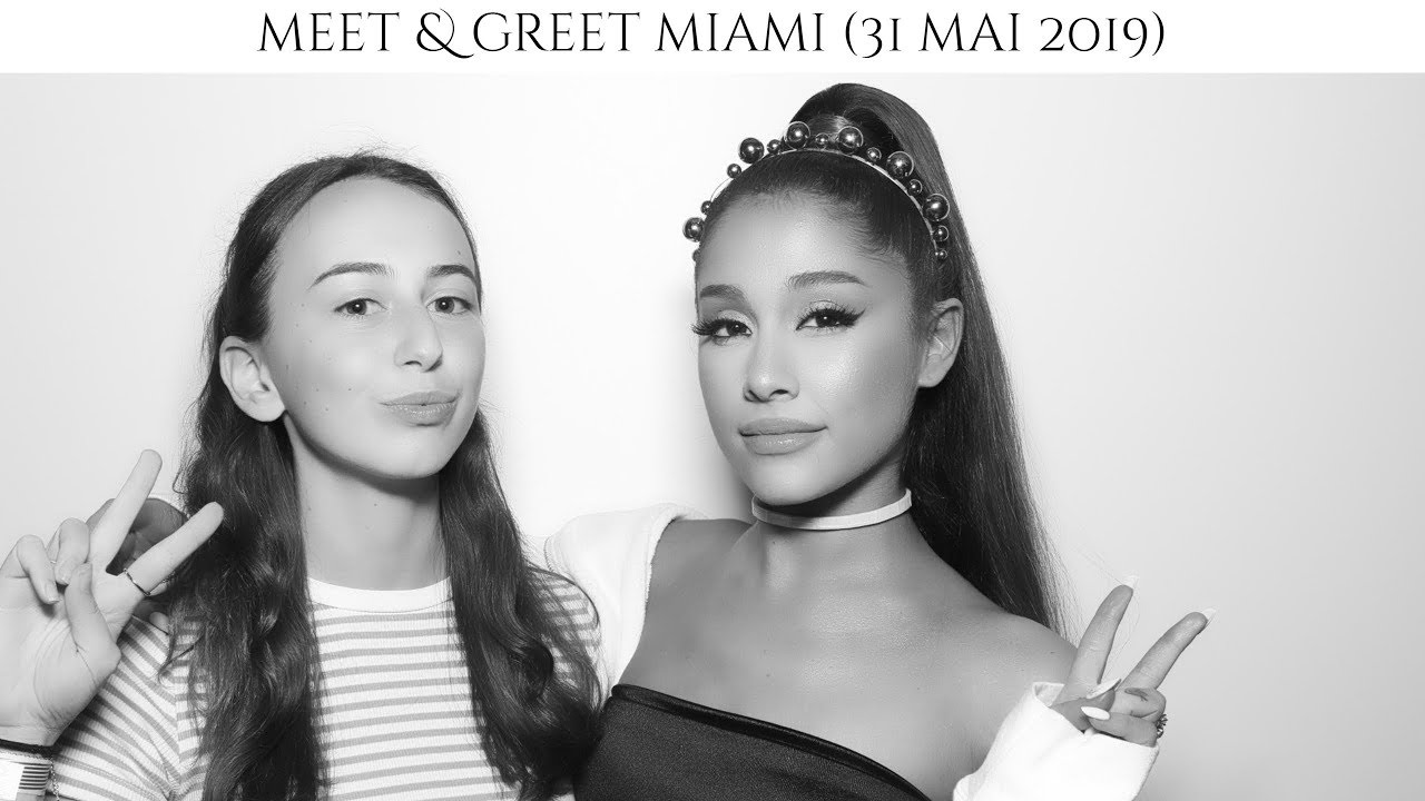 Ariana Grande L Meet Greet The Sweetener World Tour Miami 31mai 2019